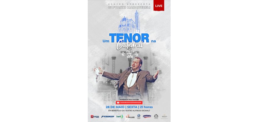 Com apoio Scherer, Teatro promove dia 28 de maio a live: "Um Tenor na Catedral".